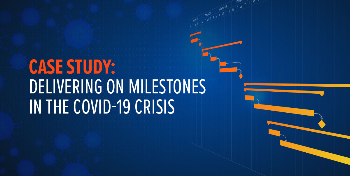 Delivering on Milestones in theCOVID 19 Crisis